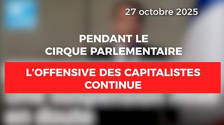 Illustration Pendant le cirque parlementaire, l'offensive capitaliste continue
